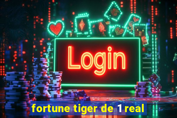 fortune tiger de 1 real